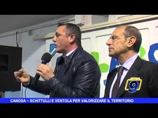 CANOSA | Schittulli e Ventola per valorizzare il territorio