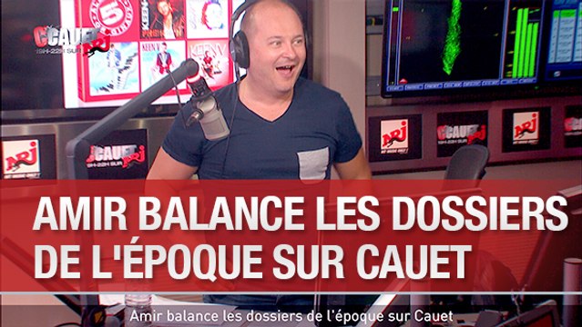 Amir balance les dossiers de l'époque sur Cauet - C'Cauet sur NRJ