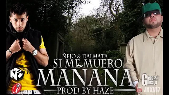 Si Yo Me Muero Mañana - Ñejo & Dalmata - CON LETRA - Reggaeton 2O11