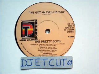 THE PRETTY BOYS -I'VE GOT MY EYES ON YOU(RIP ETCUT)DOWNTOWN REC 80's