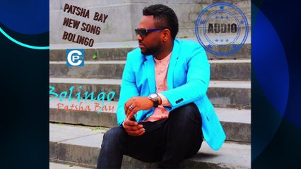 PATSHA BAY NEW SONG BOLINGO (AUDIO) LE CLIP BIENTOT