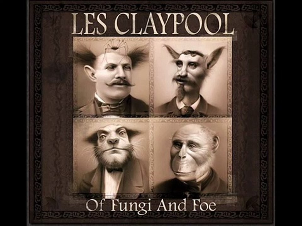 Les Claypool - Mushroom Men