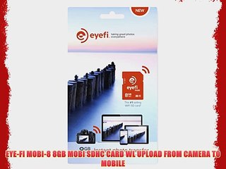 EYE-FI MOBI-8 8GB MOBI SDHC CARD WL UPLOAD FROM CAMERA TO MOBILE