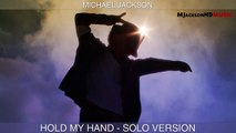 Michael Jackson - Hold My Hand (Solo Version)