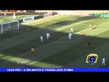 LEGA PRO | Il big match è Foggia-Juve Stabia