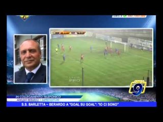 S.S. BARLETTA | Berardo a "Goal su goal": "Io ci sono"