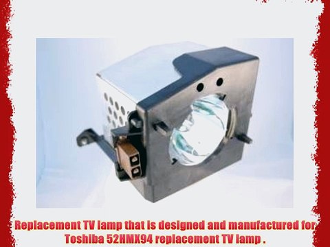 Toshiba 52HMX94 rear projector TV lamp with housing - high quality replacement lamp