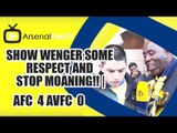 Show Wenger Some Respect and Stop Moaning!! | Arsenal 4 Aston Villa 0 | FA Cup Final