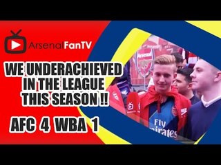 We Underachieved In The League This Season !! | Arsenal 4 West Brom 1