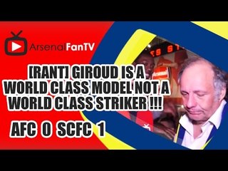 [Rant] Giroud Is A World Class Model Not A World Class Striker !!! Arsenal 0 Swansea 1