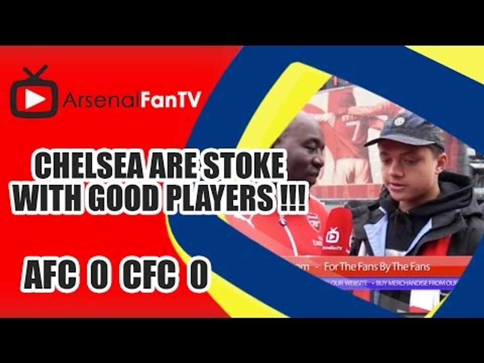 Chelsea Are Stoke With Good Players !!! | Arsenal 0 Chelsea 0