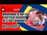Mourinho Is Not A Tactical Genius, He's Just Boring!!! | Arsenal 0 Chelsea 0