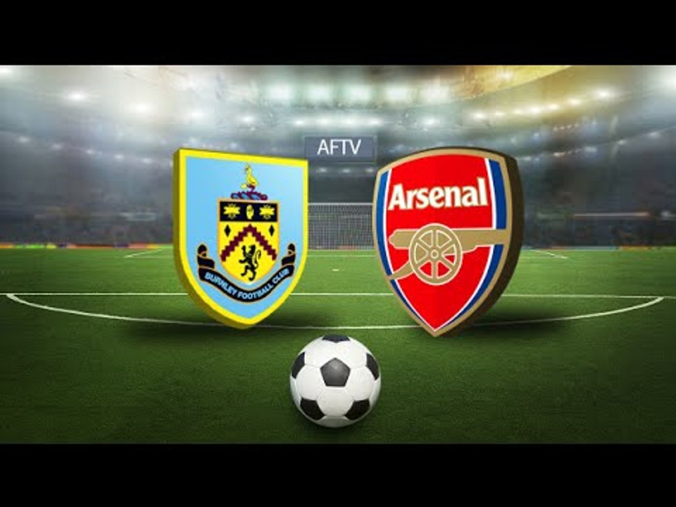 Burnley V Arsenal Match Preview