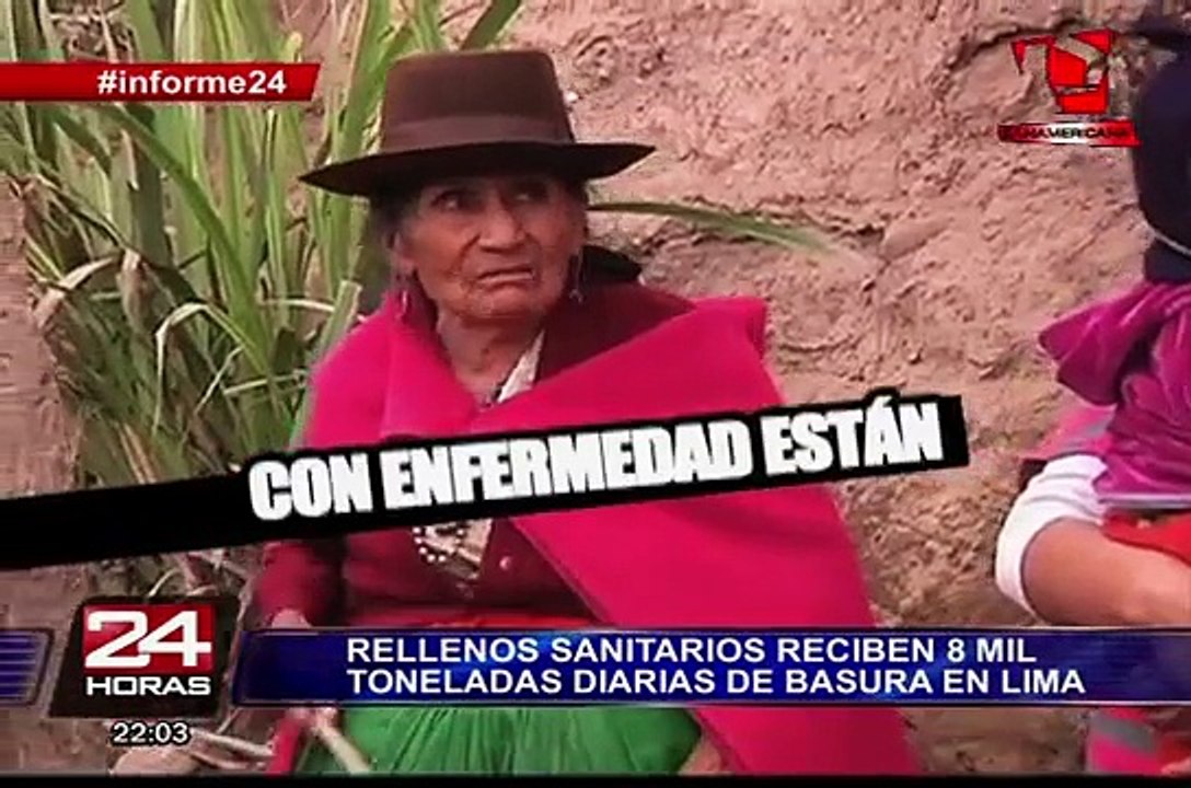 Informe 24: rellenos sanitarios reciben 8,000 toneladas diarias de basura en Lima