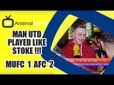 Man Utd Played Like Stoke !!! | Man Utd 1 Arsenal 2