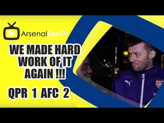 We Made Hard Work Of It Again !!! - QPR 1 Arsenal 2