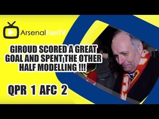 Giroud Scored A Great Goal And Spent The Other Half Modelling !!! - QPR 1 Arsenal 2