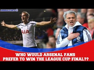 Who would Arsenal Fans prefer to win the League Cup Final??