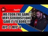 We Took The Game Very Seriously And Gave It To Boro !!! - Arsenal 2 Middlesbrough 0