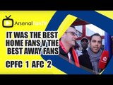 It Was The Best Home Fans v The Best Away Fans - Crystal Palace 1 Arsenal 2