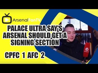 Palace Ultra Say's Arsenal Should Get A Singing Section - Crystal Palace 1 Arsenal 2