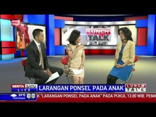Lunch Talk: Larangan Ponsel Pada Anak #5