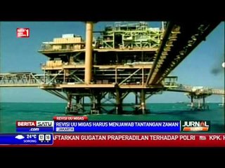Pemerintah Harus Merevisi UU Migas Seiring Tantangan Zaman
