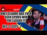 Only Claude Has Ever Seen Spurs Win The League !!! - Arsenal 2 Leicester City 1