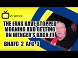 The Fans Have Stopped Moaning and Getting on Wenger's Back !!! - Brighton 2 Arsenal 3