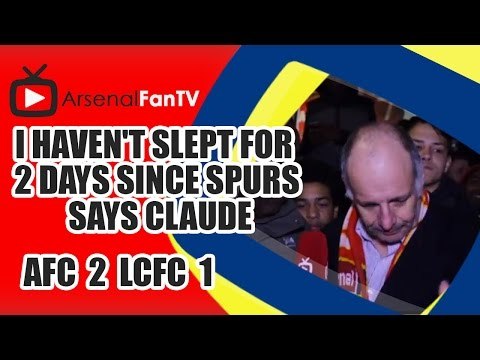 I Haven't Slept For 2 Days Since Spurs says Claude - Arsenal 2 Leicester City 1