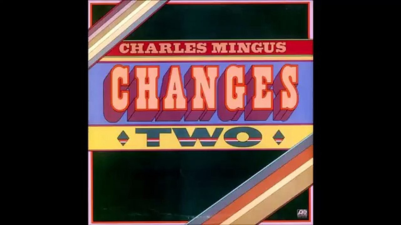 Charles Mingus, album Changes two, 1975, "Orange was the color of her dress, then silk blue"