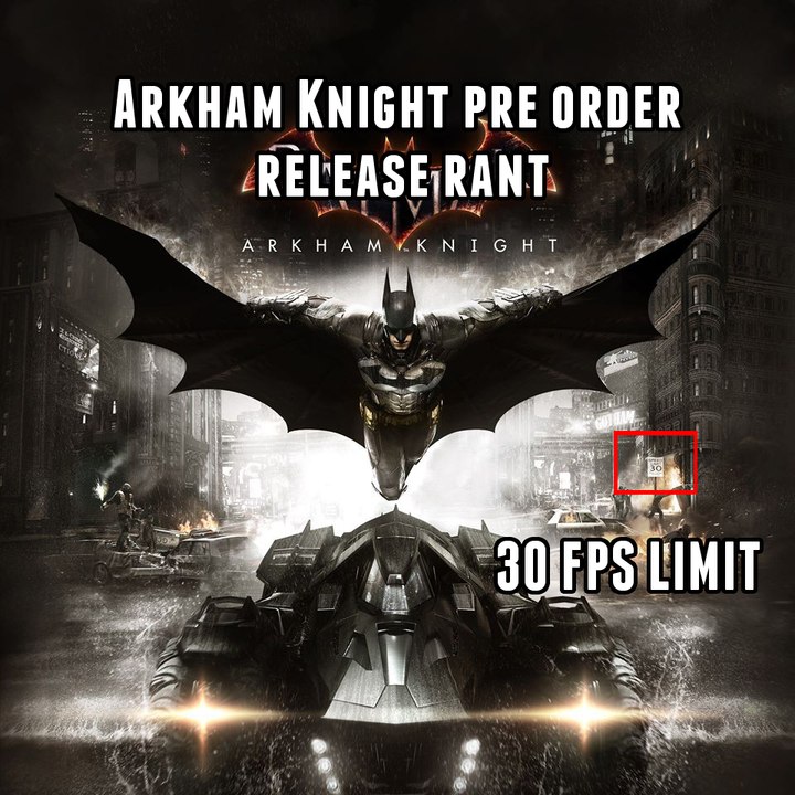 Arkham Knight pre-order release rant - Rocksteady is over for me