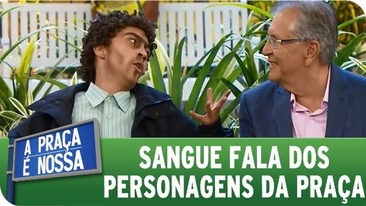Sangue conta quem é seu personagem favorito da Praça - Vídeo Dailymotion
