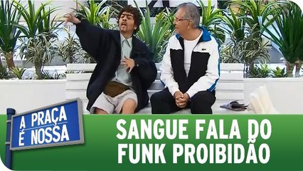 Sangue fala do funk Proibidão