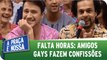 Falta Horas: Gay faz confissão sexual