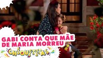 Gabi conta que mãe de Maria morreu