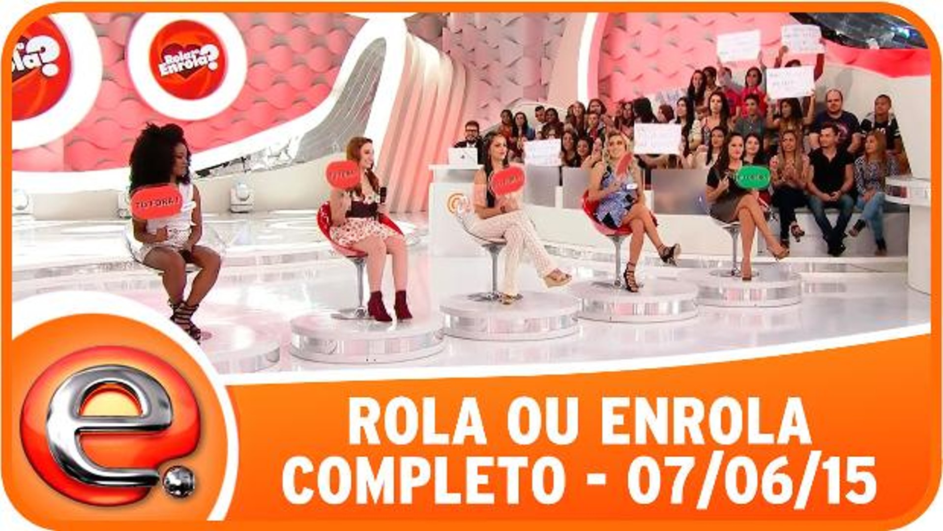 Rola Ou Enrola - Completo - 07/06/15