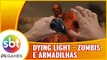 Dying Light - Armadilhas, Zumbi FORTÃO e MAIS GAMEPLAY!