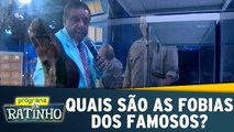 Ratinho denuncia as fobias de famosos