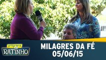 Milagres da Fé - 05.06.15