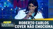 Roberto Carlos cover não causa grandes emoções