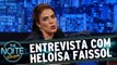 Entrevista com Heloísa Faissol