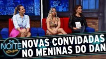 Meninas do Dan com Heloísa Faissol, Geyse Arruda e Mulher Melão
