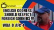 English Gooners Should Respect Foreign Gooners !!! - West Brom 0 v Arsenal 1