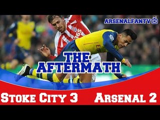 The Aftermath Show - Stoke City 3 Arsenal 2