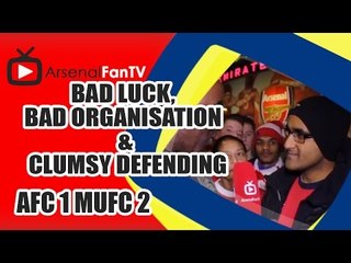 Bad Luck, Bad Organisation & Clumsy Defending - Arsenal 1 Man Utd 2