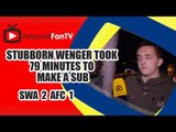 Stubborn Wenger Took 79 Minutes To Make A Sub - Swansea 2 Arsenal 1