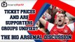 The Big Arsenal Discussion - Ticket Prices & Are Supporters Groups Unified?