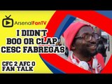 I Didn't Boo Or Clap Cesc Fabregas - Chelsea 2 Arsenal 0