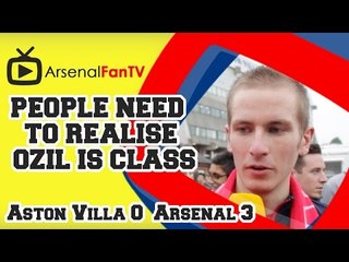 People Need To Realise Ozil Is Class - Aston Villa 0 Arsenal 3
